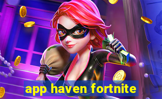 app haven fortnite